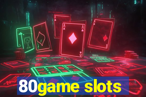 80game slots